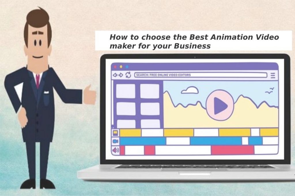 How to choose the Best Animation Video maker for your Business