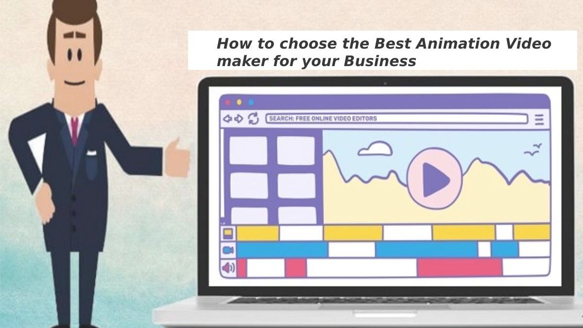 How to choose the Best Animation Video maker for your Business