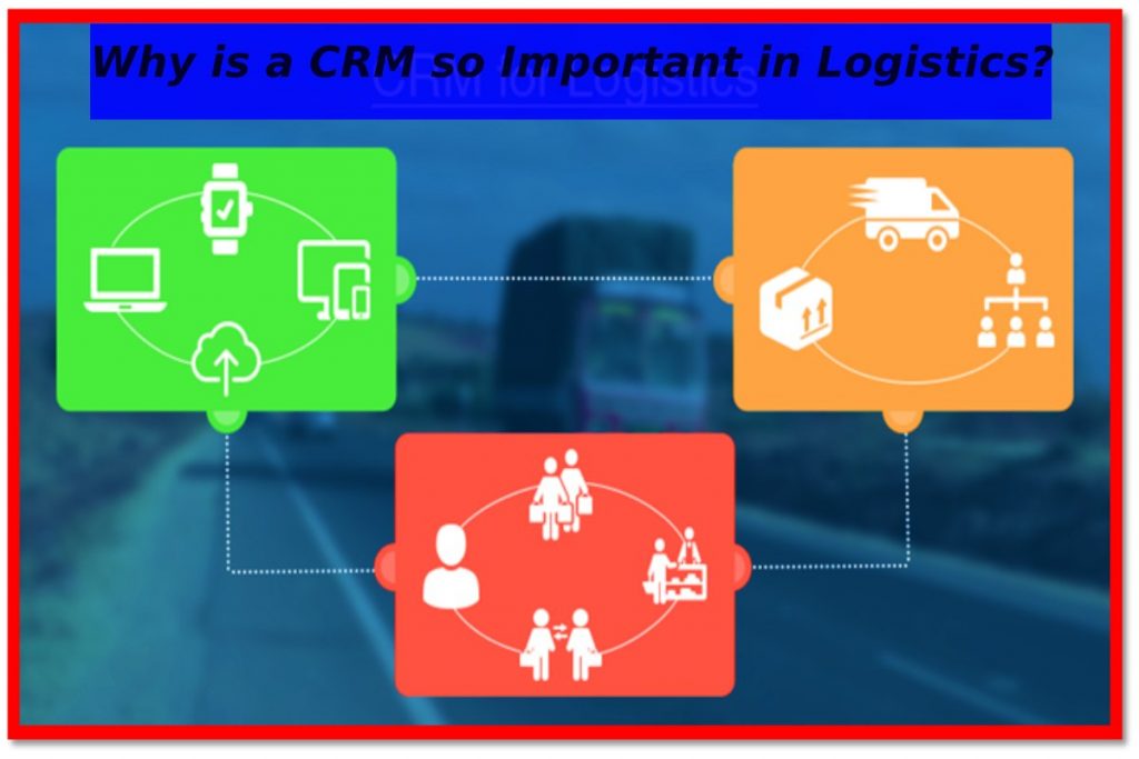 Why is a CRM so Important in Logistics?