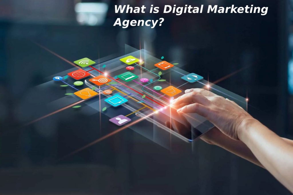 What is Digital Marketing Agency?