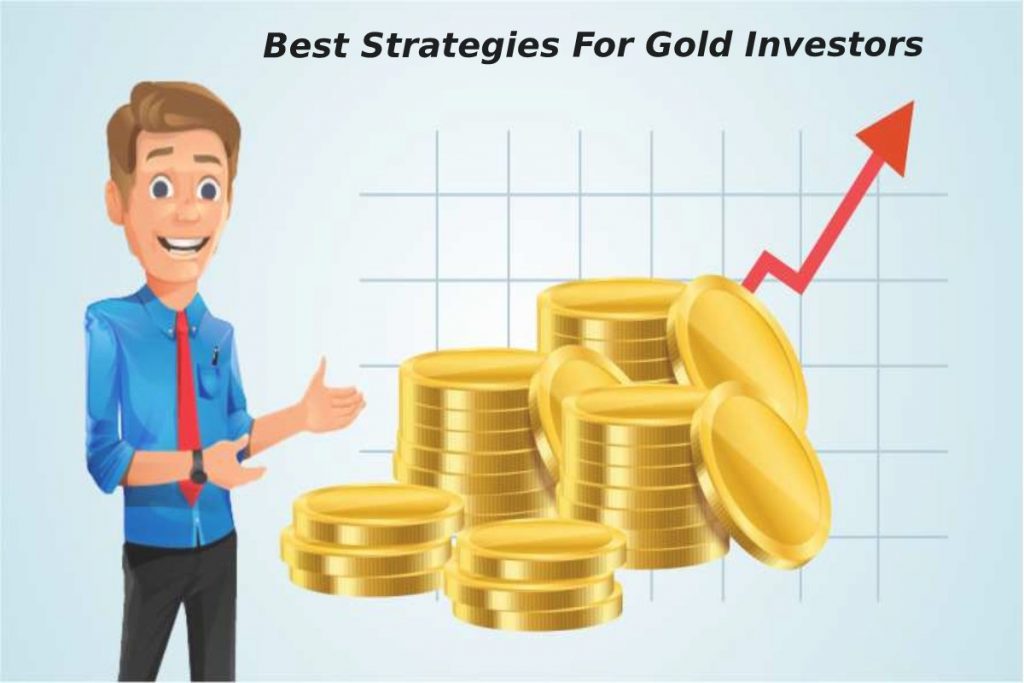 Best Strategies For Gold Investors