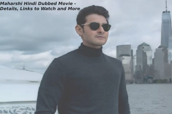 Maharshi Hindi Dubbed Movie - Details, Links to Watch and More