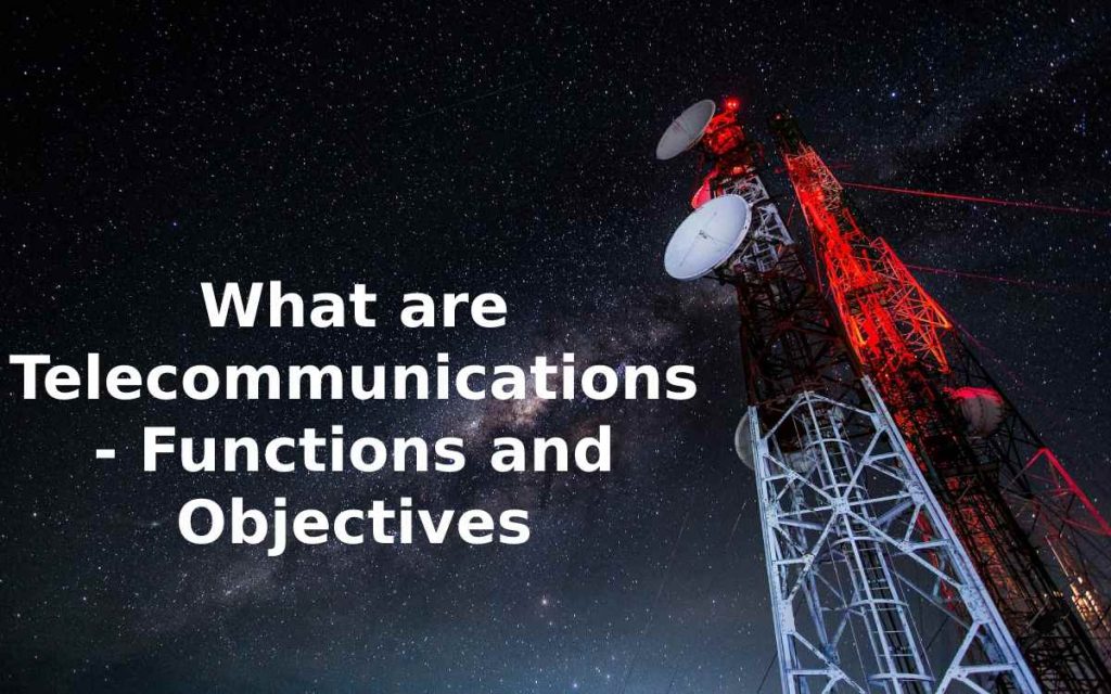 What are Telecommunications - Functions and Objectives