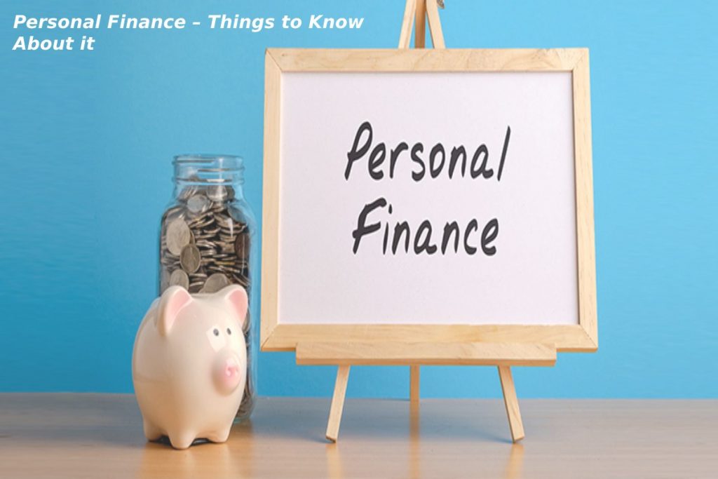 Personal Finance – Things to Know About it
