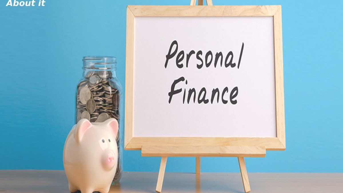 What is Personal Finance – Things to Know About it