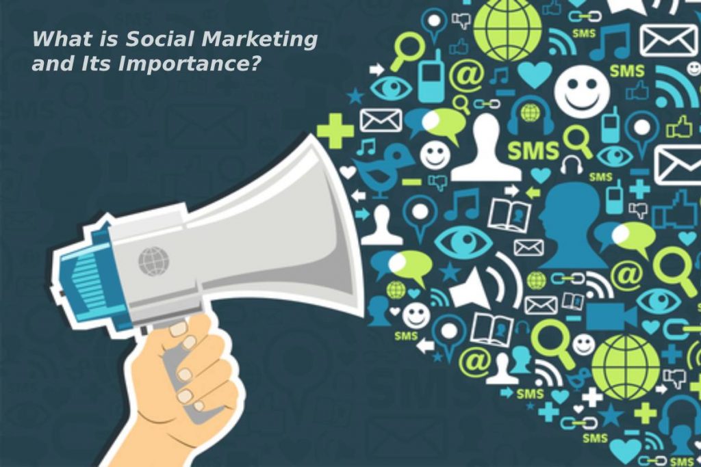 What is Social Marketing and Its Importance?
