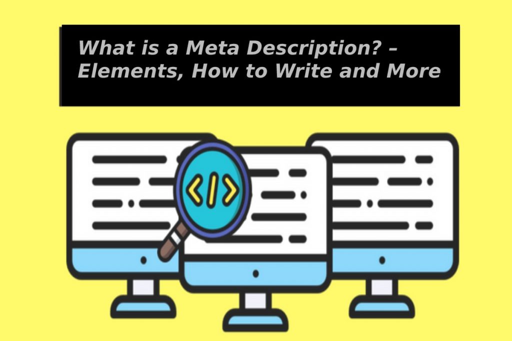 What is a Meta Description? – Elements, How to Write and More