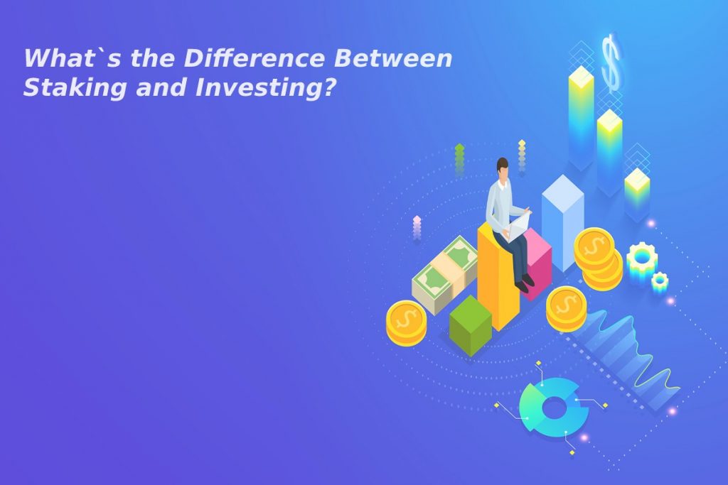 What`s the Difference Between Staking and Investing?