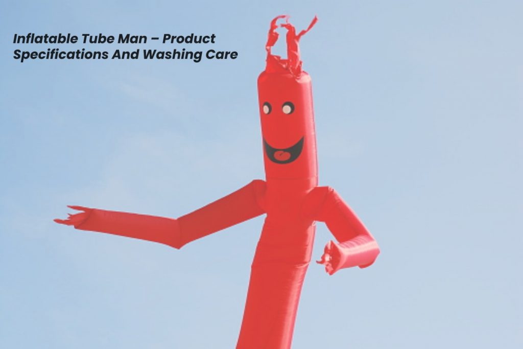 Inflatable Tube Man – Product Specifications And Washing Care