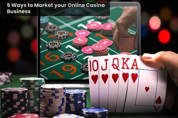 5 Ways to Market your Online Casino Business