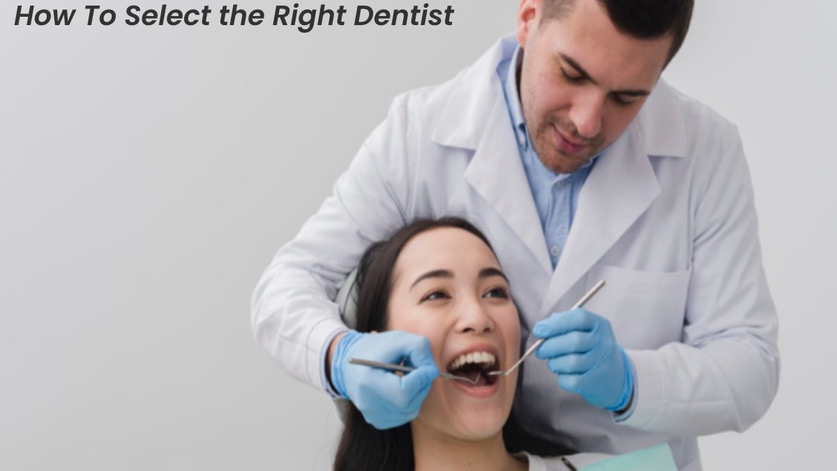How To Select the Right Dentist