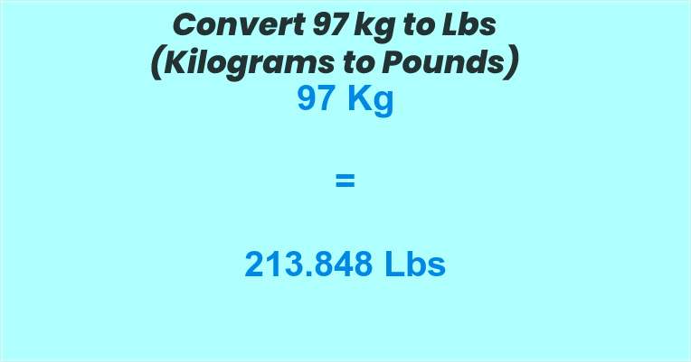 Convert 97 kg to Lbs (Kilograms to Pounds)
