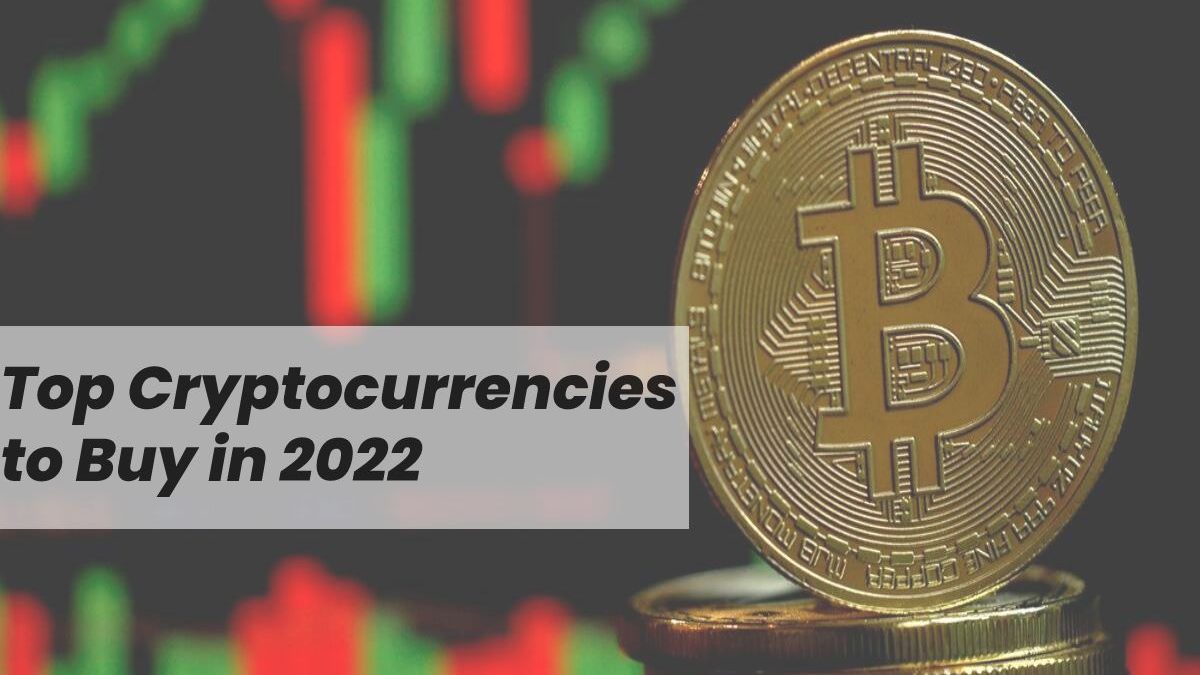 Top Cryptocurrencies to Buy in 2022