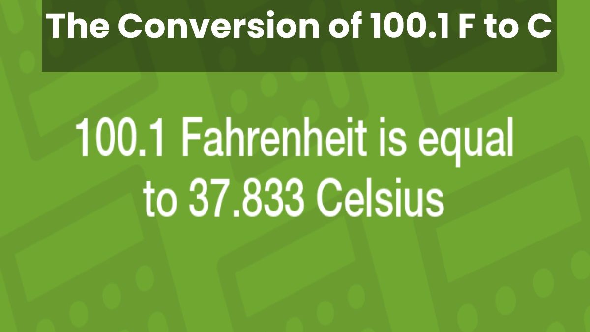 The Conversion of 100.1 F to C