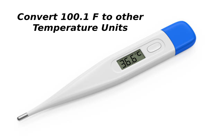 Convert 100.1 F to other Temperature Units