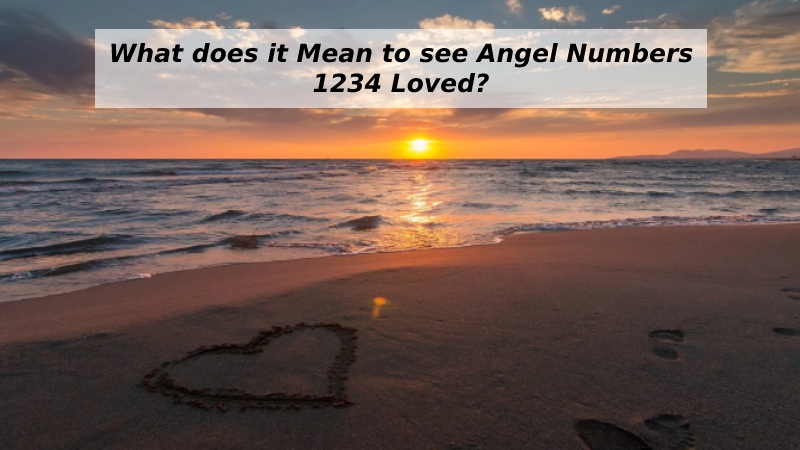 What does it Mean to see Angel Numbers 1234 Loved?