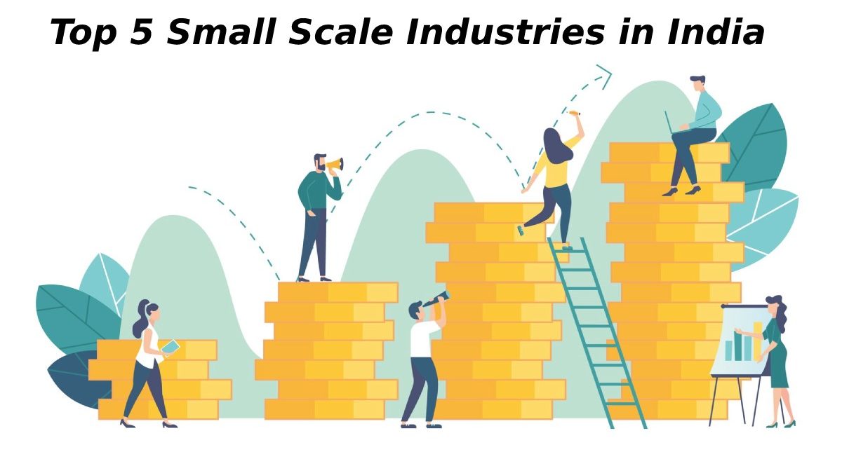 Top 5 Small Scale Industries in India