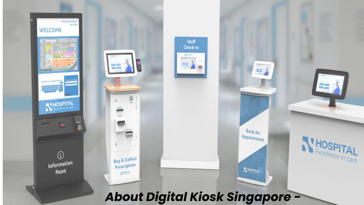 About Digital Kiosk Singapore – Types, Features, Pros and Cons