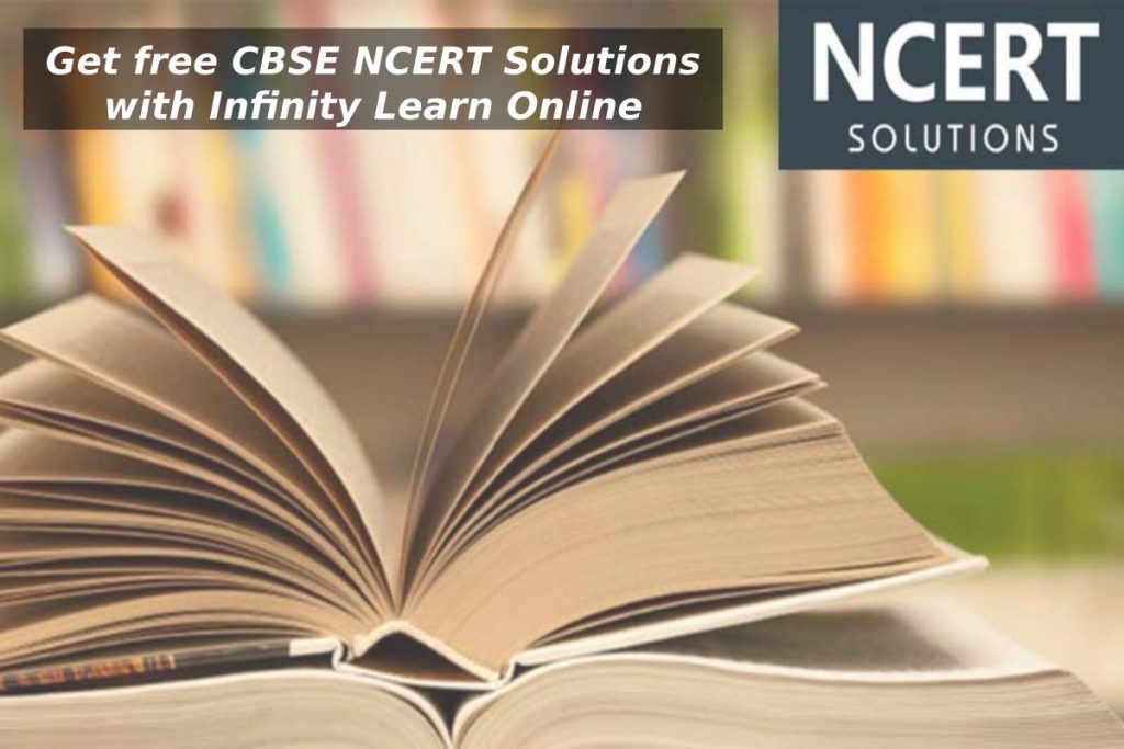 Get free CBSE NCERT Solutions with Infinity Learn Online
