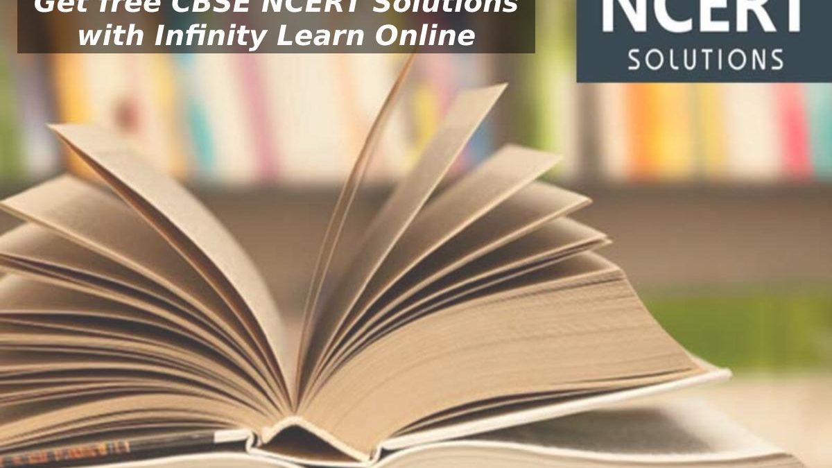 Get free CBSE NCERT Solutions with Infinity Learn Online.