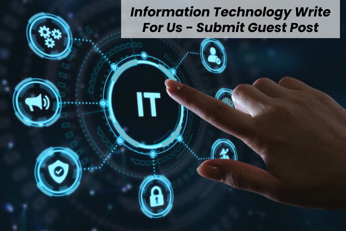 Information Technology Write for Us Information Technology Write for Us