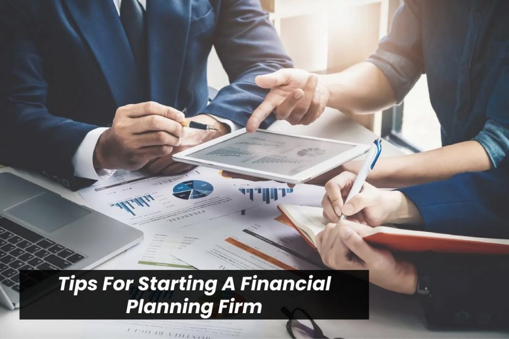 Tips For Starting A Financial Planning Firm