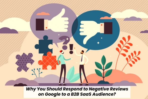 Why You Should Respond to Negative Reviews on Google to a B2B SaaS Audience?