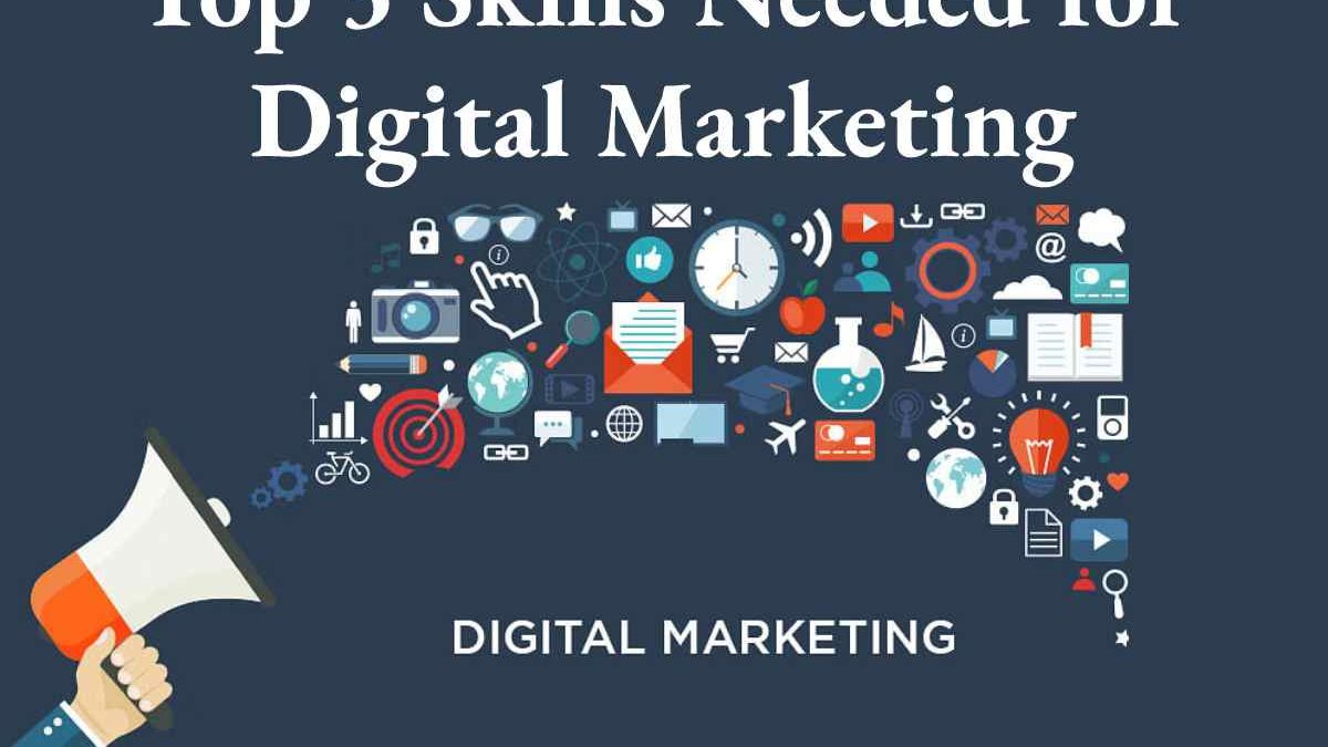 Top 3 Skills Needed for Digital Marketing