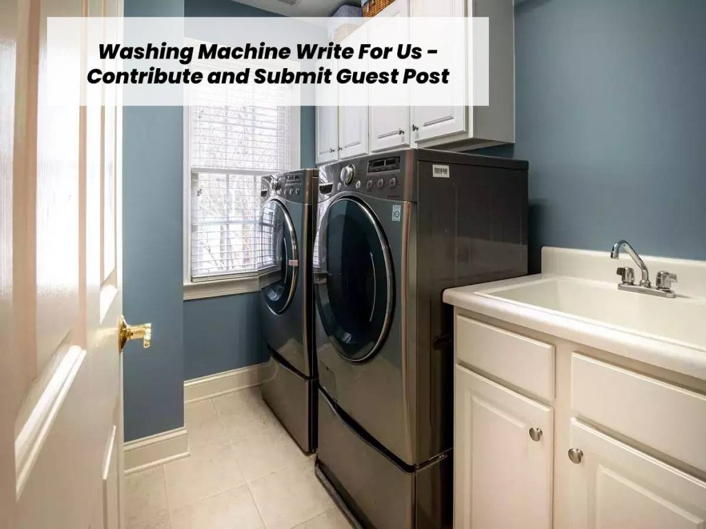 Washing Machine Write For Us