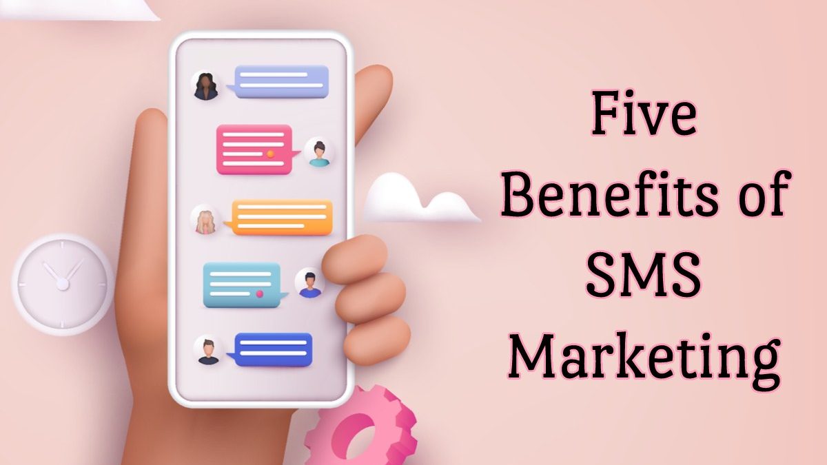 Five Benefits of SMS Marketing
