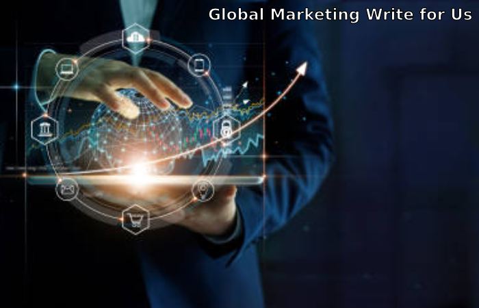 Global Marketing Write for Us