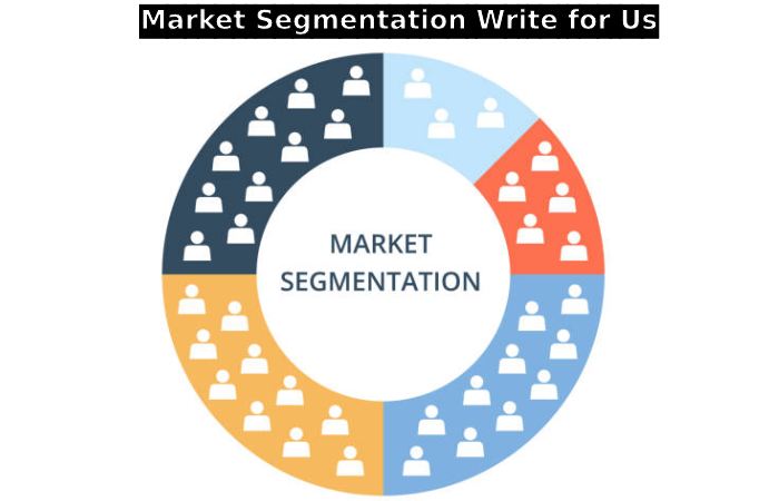 Market Segmentation Write for Us