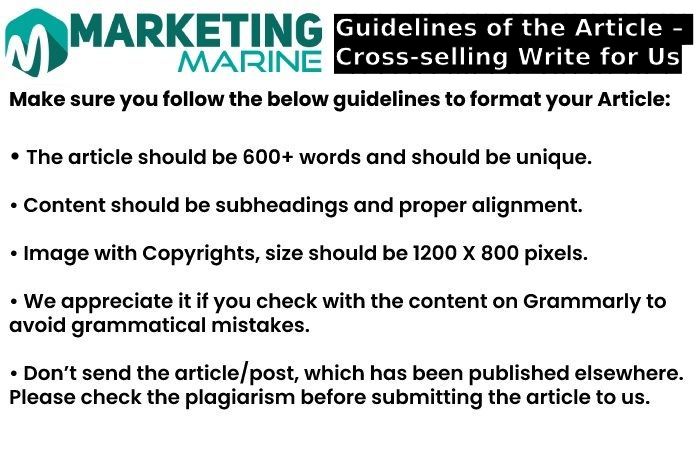 Guidelines of the Article – Cross-selling Write for Us