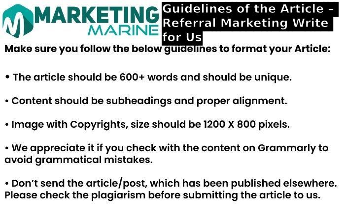 Guidelines of the Article – Referral Marketing Write for Us