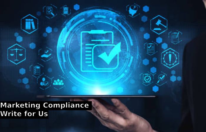Marketing Compliance Write for Us