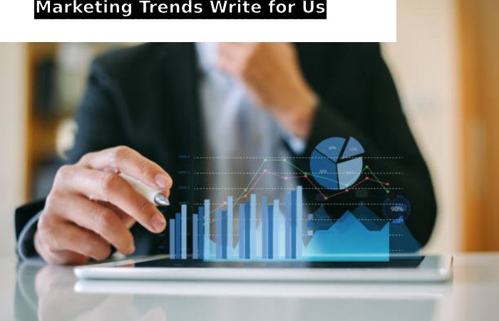 Marketing Trends Write for Us