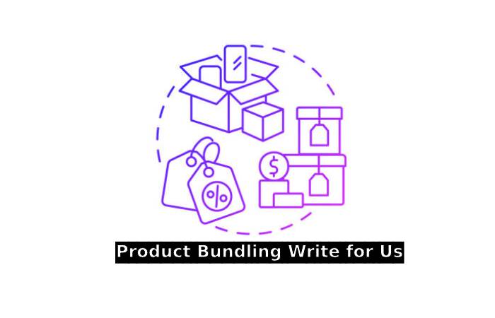 Product Bundling Write for Us