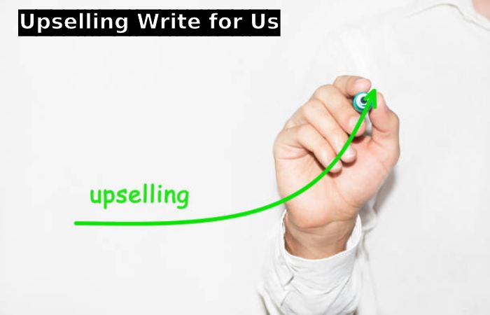 Upselling Write for Us