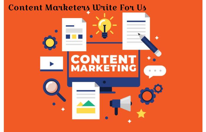 Content Marketers Write For Us