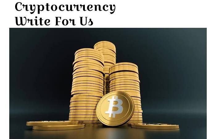 Cryptocurrency  Write For Us