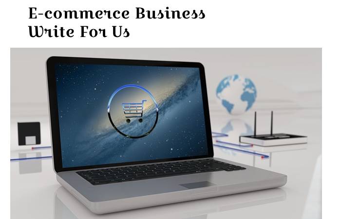 E-commerce Business Write For Us