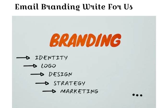 Email Branding Write For Us