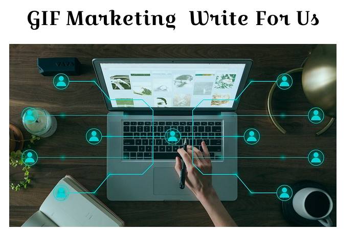 GIF Marketing  Write For Us