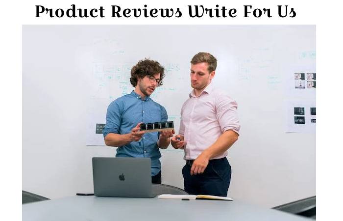 Product Reviews Write For Us