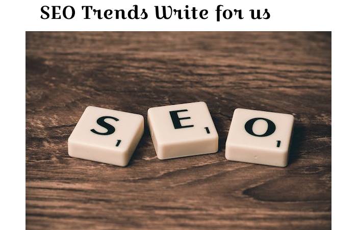 SEO Trends Write for us