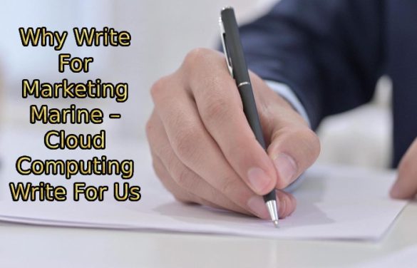 Cloud Computing Write For Us - Guest Post, and Submit Post