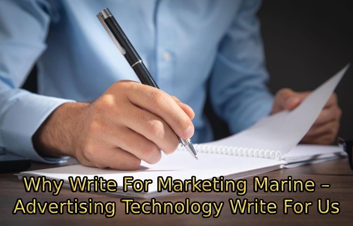 Why Write For Marketing Marine – Advertising Technology Write For Us