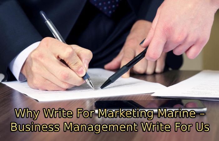 Why Write For Marketing Marine – Business Management Write For Us