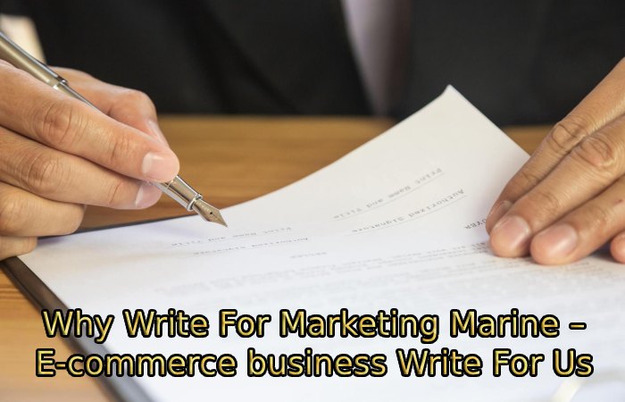 Why Write For Marketing Marine – E-commerce business Write For Us