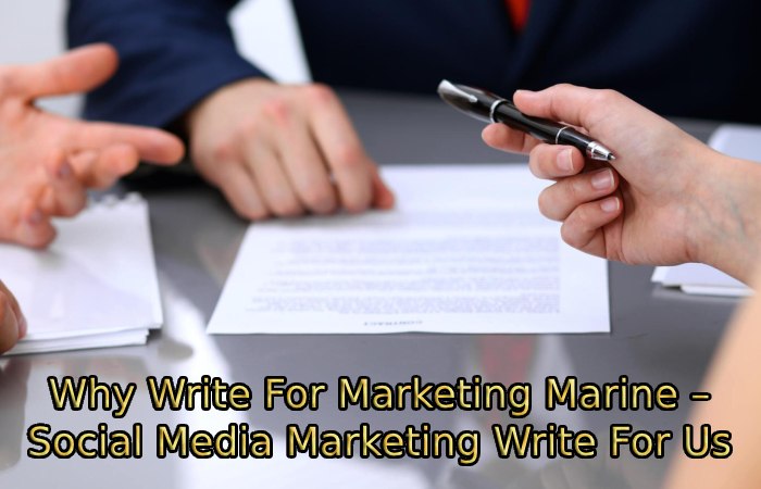 Why Write For Marketing Marine – Social Media Marketing Write for Us